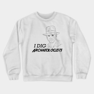 I DIG Archaeologists (Light Shirt) Crewneck Sweatshirt